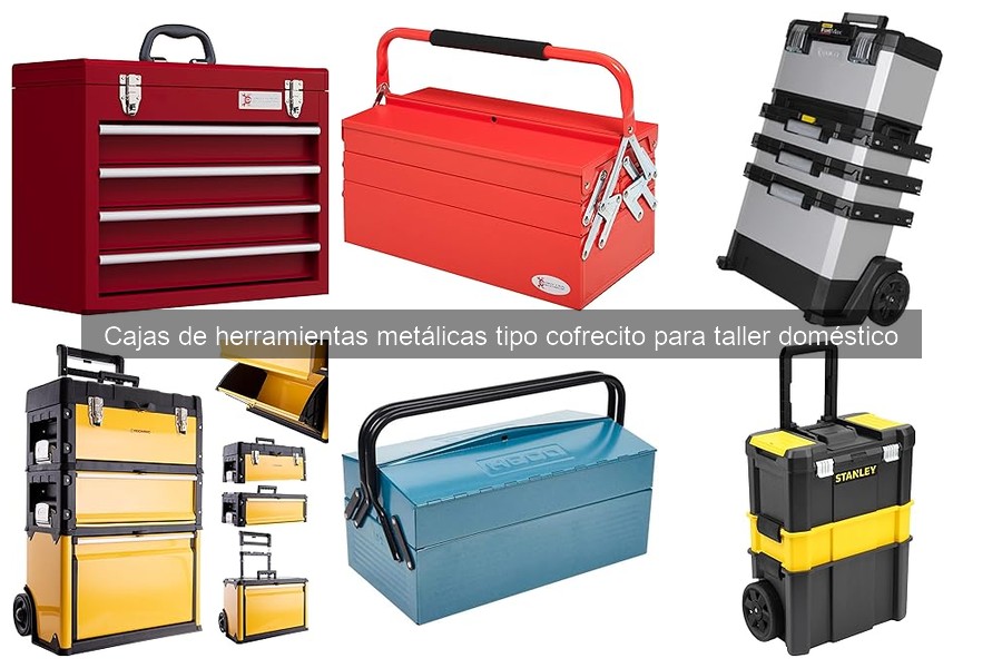 Cajas de herramientas metálicas tipo cofrecito: características y más