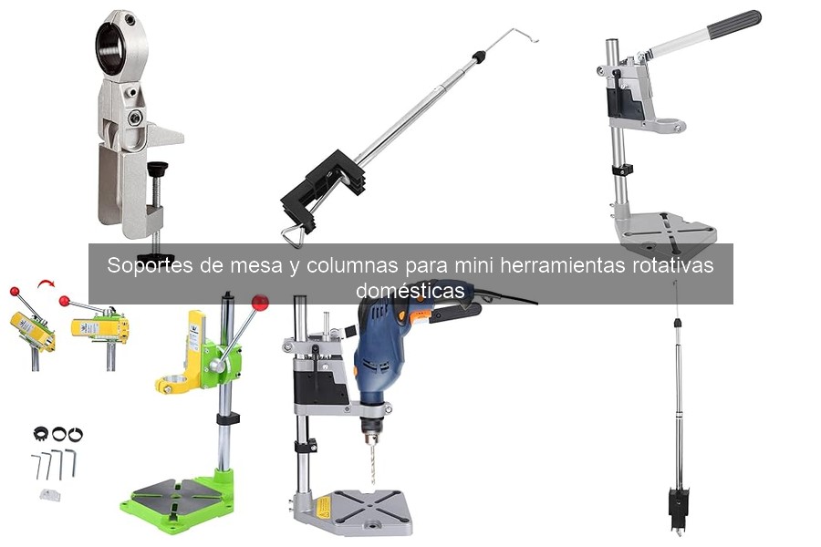 Cómo seleccionar el mejor soporte para mini herramientas rotativas