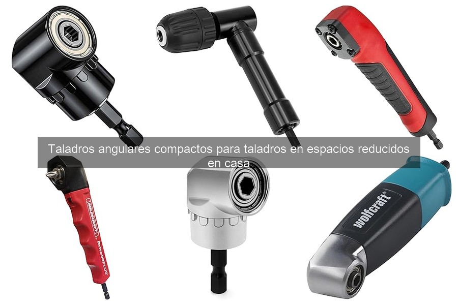 Comparativa de Taladros Angulares Compactos para Espacios Reducidos