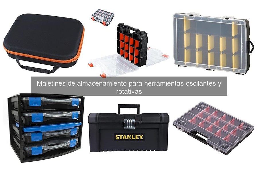 Maletines de Almacenamiento para Herramientas Oscilantes y Rotativas
