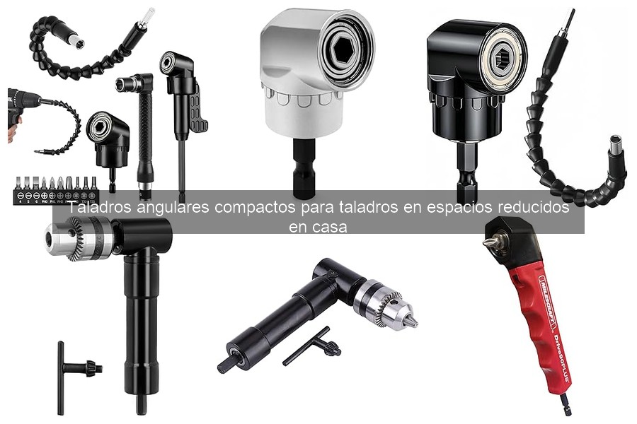 Mejores Taladros Angulares Compactos para Espacios Reducidos