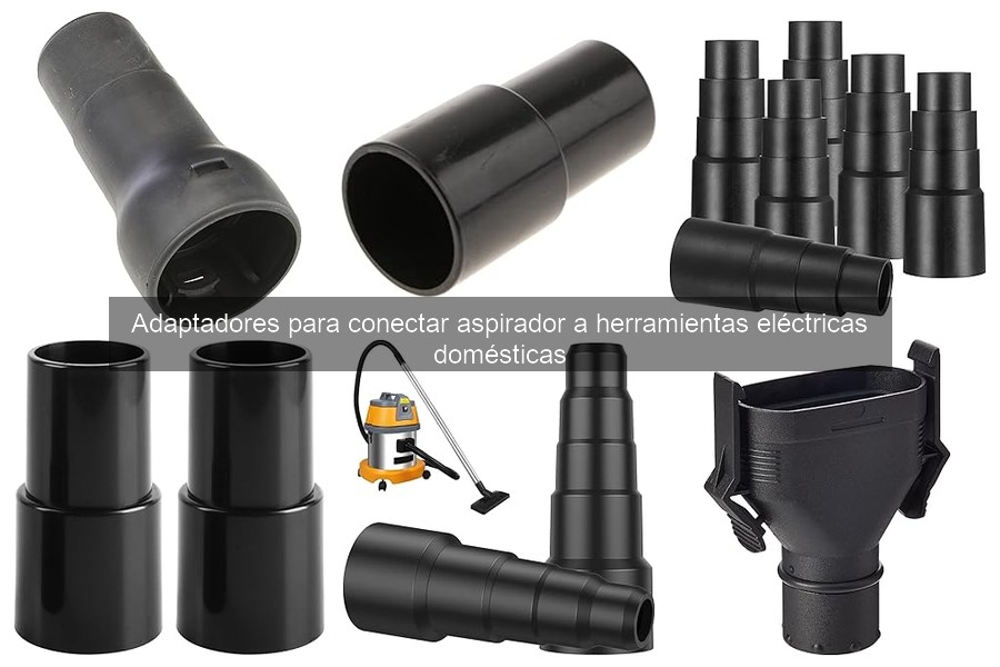 Problemas Comunes con Adaptadores de Aspirador y Herramientas