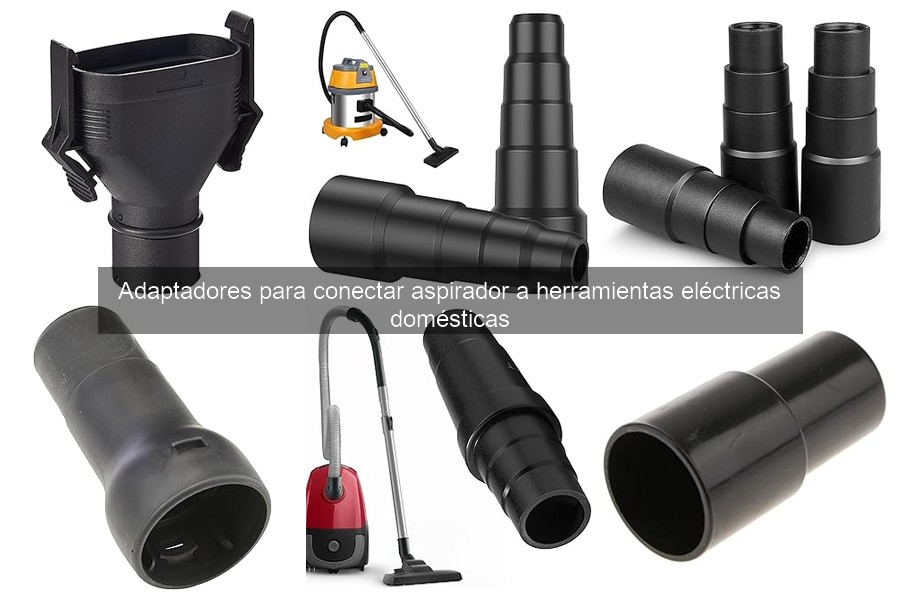 Tipos de adaptadores para conectar aspiradores a herramientas