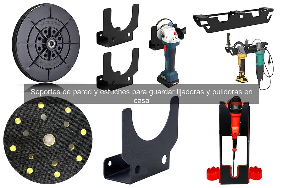 Ventajas de Estuches para Almacenar Lijadoras y Pulidoras